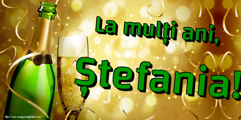 La mulți ani, Ștefania! - Felicitari onomastice de Sfantul Stefan