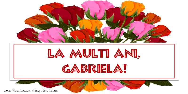 La multi ani, Gabriela! - Felicitari onomastice cu trandafiri