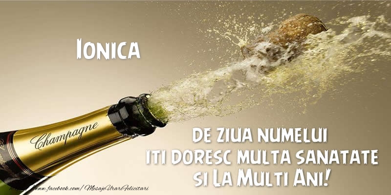 Ionica de ziua numelui iti doresc multa sanatate si La Multi Ani! - Felicitari onomastice cu sampanie