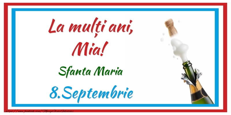 La multi ani, Mia! 8.Septembrie Sfanta Maria - Felicitari onomastice