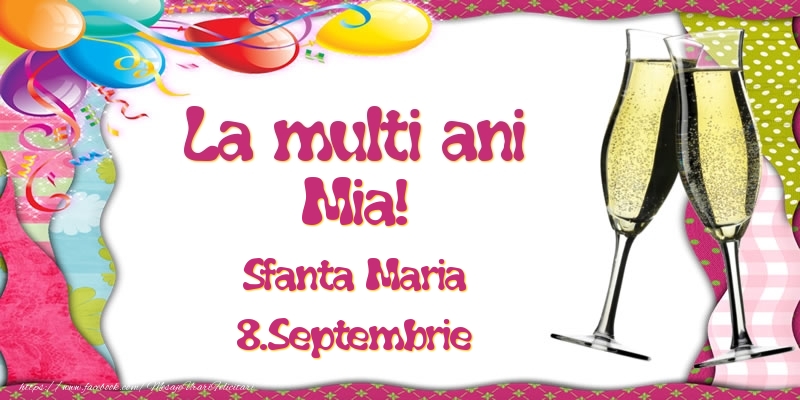 La multi ani, Mia! Sfanta Maria - 8.Septembrie - Felicitari onomastice