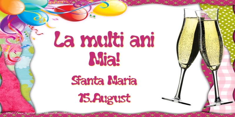 La multi ani, Mia! Sfanta Maria - 15.August - Felicitari onomastice