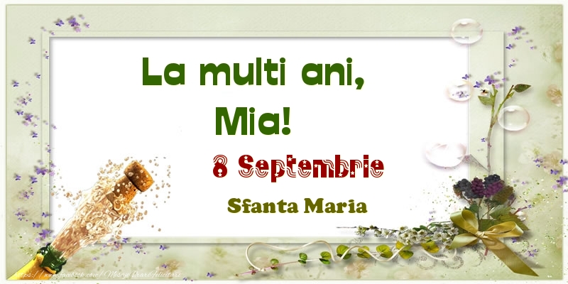 La multi ani, Mia! 8 Septembrie Sfanta Maria - Felicitari onomastice