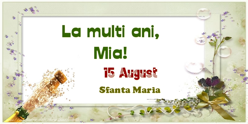 La multi ani, Mia! 15 August Sfanta Maria - Felicitari onomastice