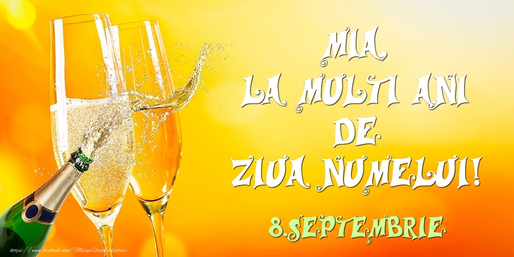 Mia, la multi ani de ziua numelui! 8.Septembrie - Felicitari onomastice