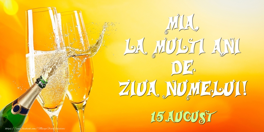 Mia, la multi ani de ziua numelui! 15.August - Felicitari onomastice