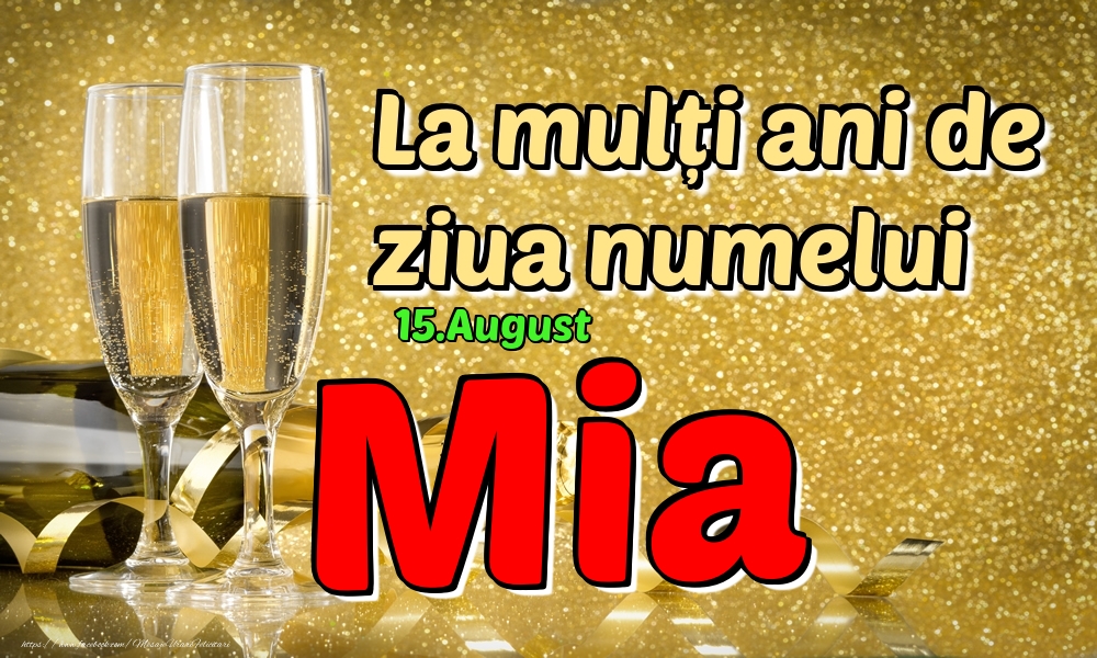 15.August - La mulți ani de ziua numelui Mia! - Felicitari onomastice