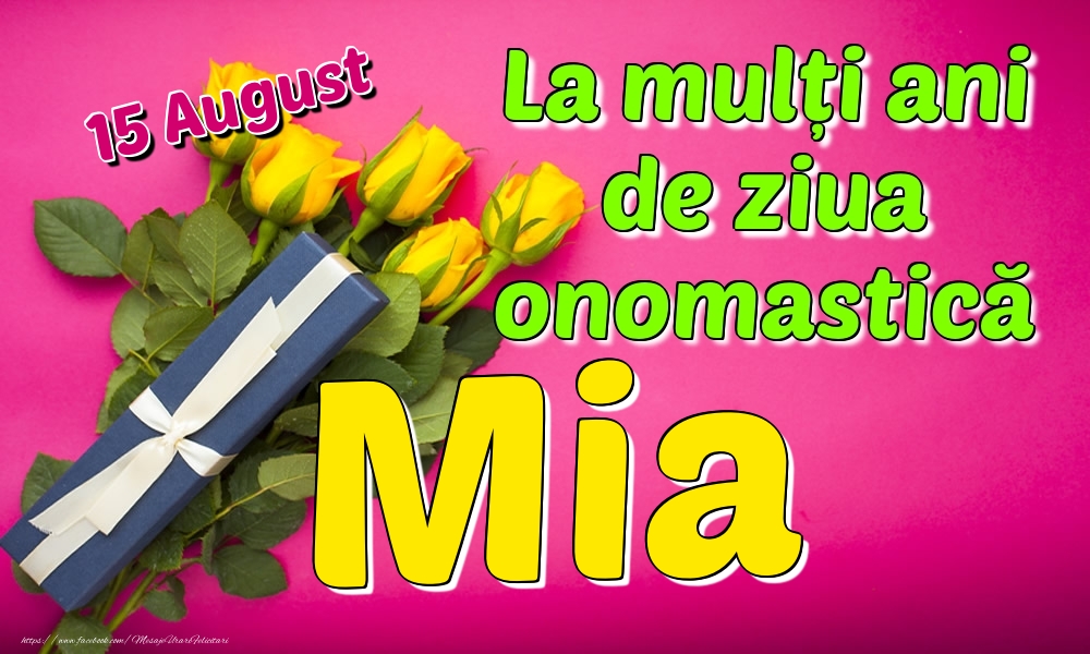 15 August - La mulți ani de ziua onomastică Mia - Felicitari onomastice