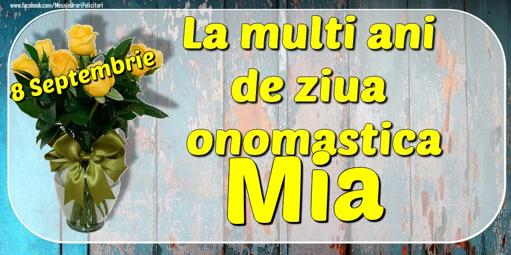 8 Septembrie - La mulți ani de ziua onomastică Mia - Felicitari onomastice