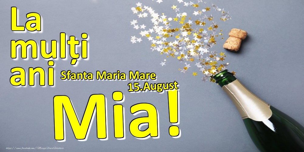 15.August - La mulți ani Mia!  - Sfanta Maria Mare - Felicitari onomastice