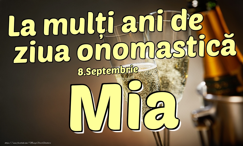 8.Septembrie - La mulți ani de ziua onomastică Mia! - Felicitari onomastice