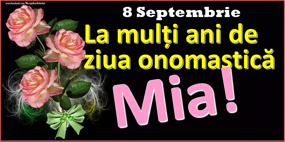 La mulți ani de ziua onomastică Mia! - 8 Septembrie - Felicitari onomastice