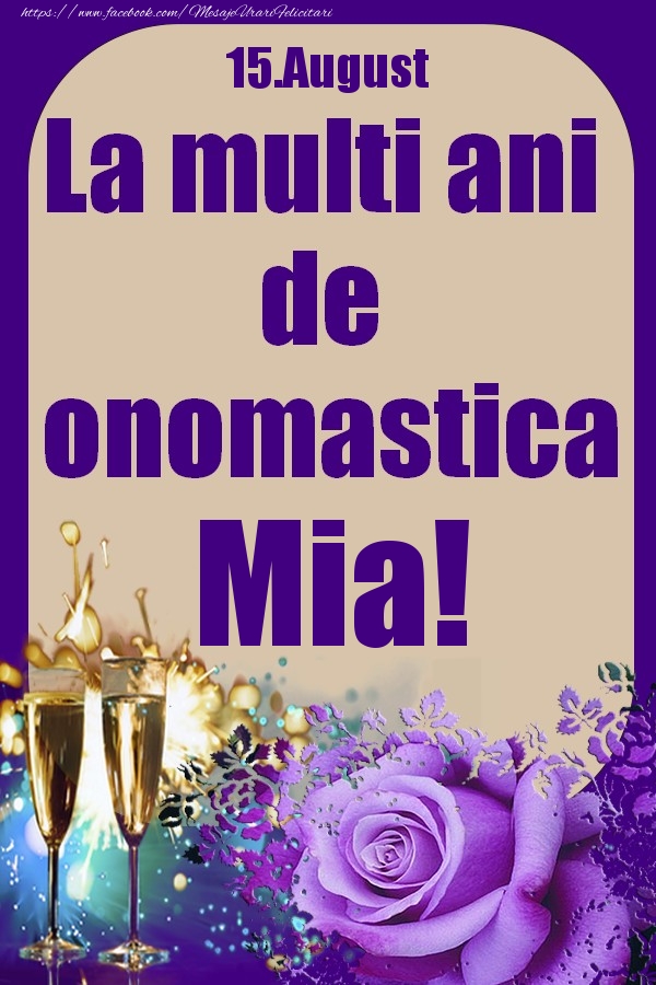 15.August - La multi ani de onomastica Mia! - Felicitari onomastice