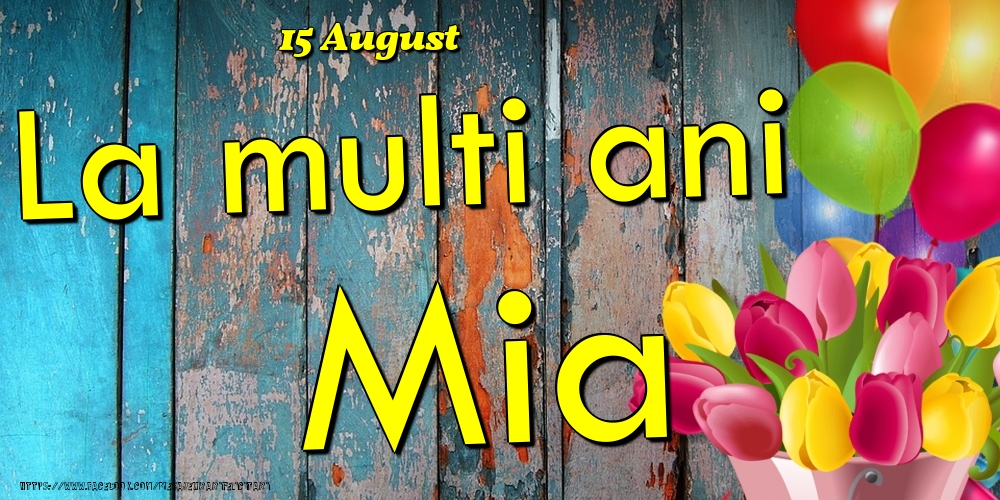 15 August - La multi ani Mia! - Felicitari onomastice